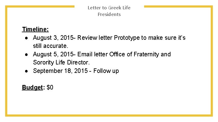 Letter to Greek Life Presidents Timeline: ● August 3, 2015 - Review letter Prototype