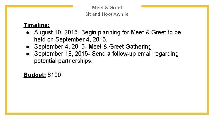 Meet & Greet Sit and Hoot Awhile Timeline: ● August 10, 2015 - Begin