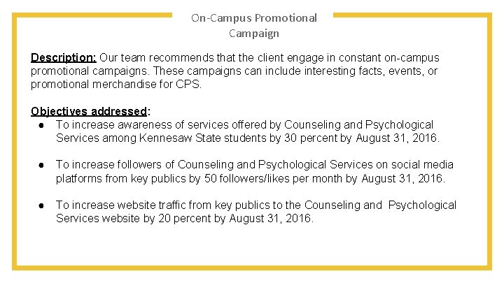 On-Campus Promotional Campaign Description: Our team recommends that the client engage in constant on-campus
