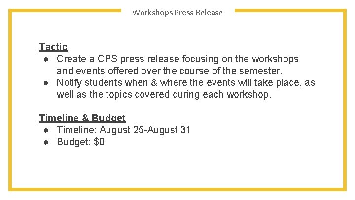 Workshops Press Release Tactic ● Create a CPS press release focusing on the workshops