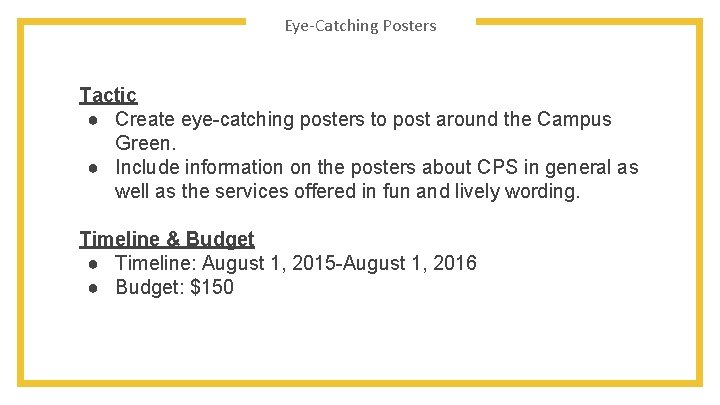 Eye-Catching Posters Tactic ● Create eye-catching posters to post around the Campus Green. ●