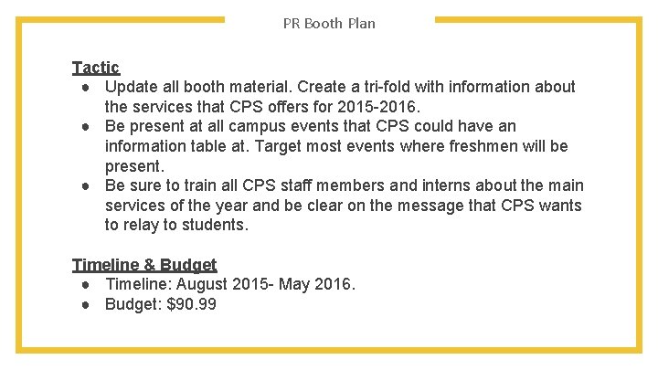 PR Booth Plan Tactic ● Update all booth material. Create a tri-fold with information