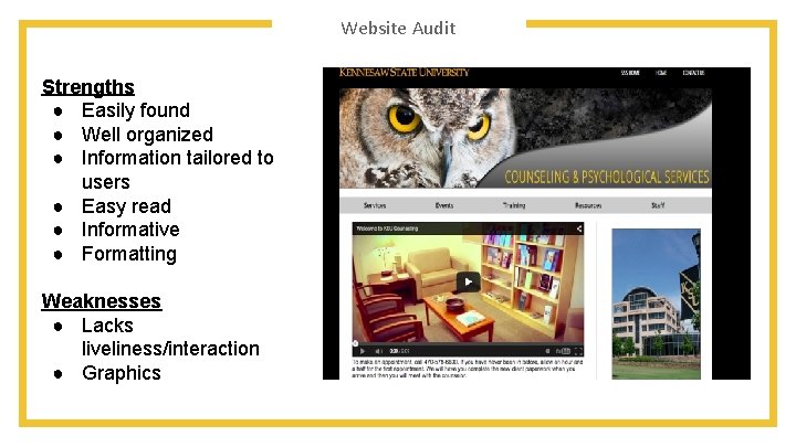 Website Audit Strengths ● Easily found ● Well organized ● Information tailored to users