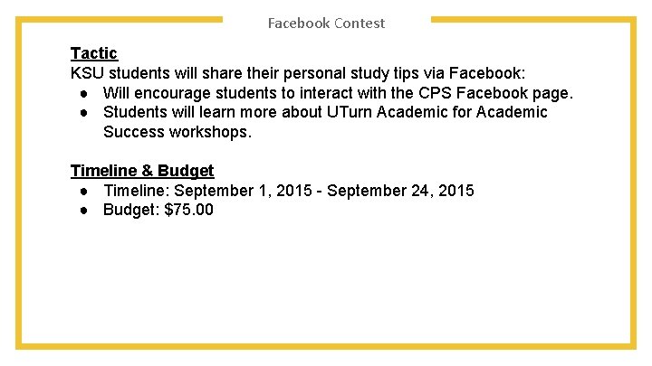 Facebook Contest Tactic KSU students will share their personal study tips via Facebook: ●