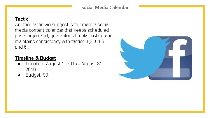 Social Media Calendar Tactic Another tactic we suggest is to create a social media