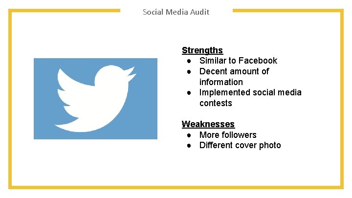 Social Media Audit Strengths ● Similar to Facebook ● Decent amount of information ●