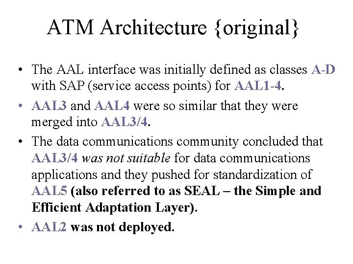 ATM Architecture {original} • The AAL interface was initially defined as classes A-D with