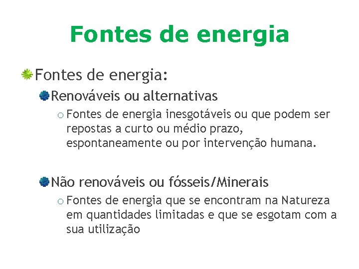 Fontes de energia: Renováveis ou alternativas o Fontes de energia inesgotáveis ou que podem
