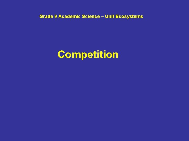 Grade 9 Academic Science – Unit Ecosystems Competition 