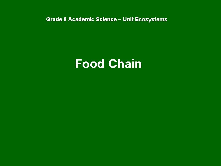 Grade 9 Academic Science – Unit Ecosystems Food Chain 