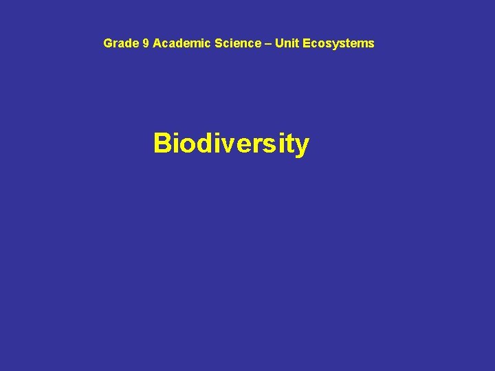 Grade 9 Academic Science – Unit Ecosystems Biodiversity 
