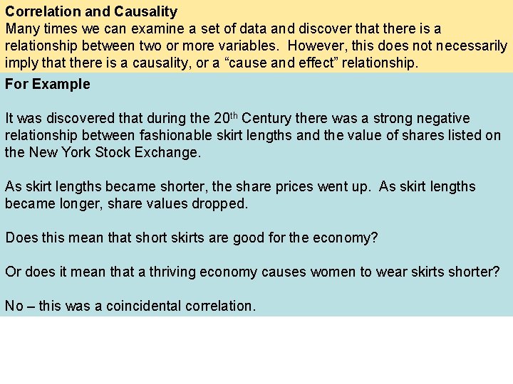 Correlation and Causality Many times we can examine a set of data and discover