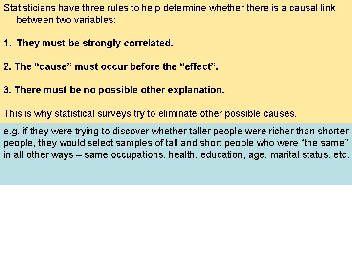 Statisticians have three rules to help determine whethere is a causal link between two