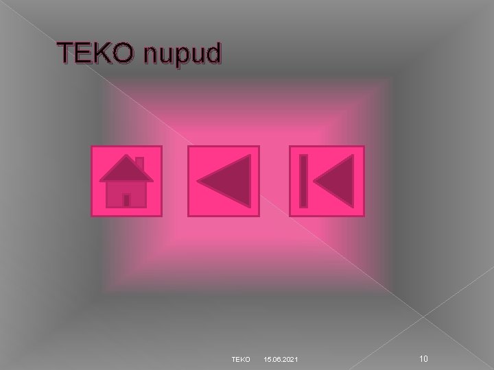 TEKO nupud TEKO 15. 06. 2021 10 