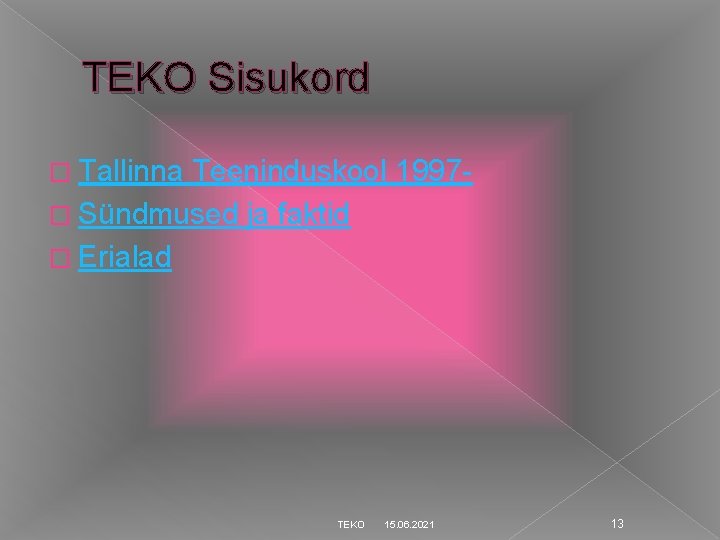 TEKO Sisukord � Tallinna Teeninduskool 1997� Sündmused ja faktid � Erialad TEKO 15. 06.