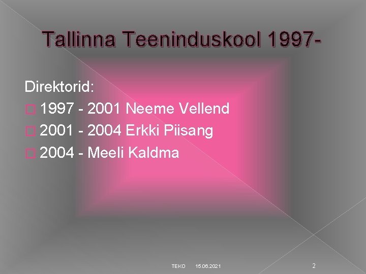 Tallinna Teeninduskool 1997 Direktorid: � 1997 - 2001 Neeme Vellend � 2001 - 2004