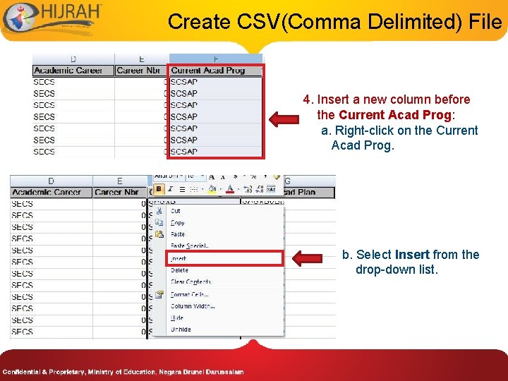 Create CSV(Comma Delimited) File 4. Insert a new column before the Current Acad Prog: