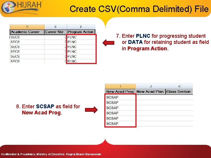 Create CSV(Comma Delimited) File 7. Enter PLNC for progressing student or DATA for retaining