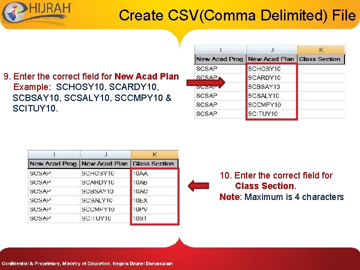 Create CSV(Comma Delimited) File 9. Enter the correct field for New Acad Plan Example: