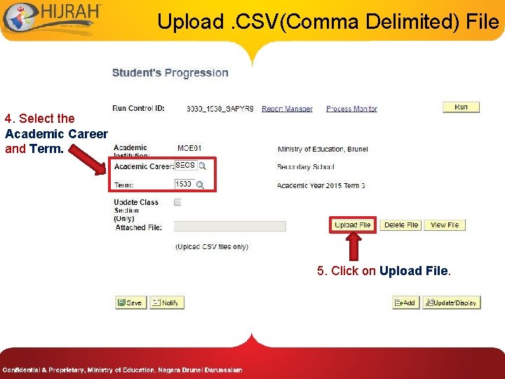 Upload. CSV(Comma Delimited) File 4. Select the Academic Career and Term. 4. Click on