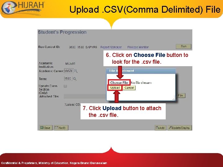 Upload. CSV(Comma Delimited) File 6. Click on Choose File button to look for the.