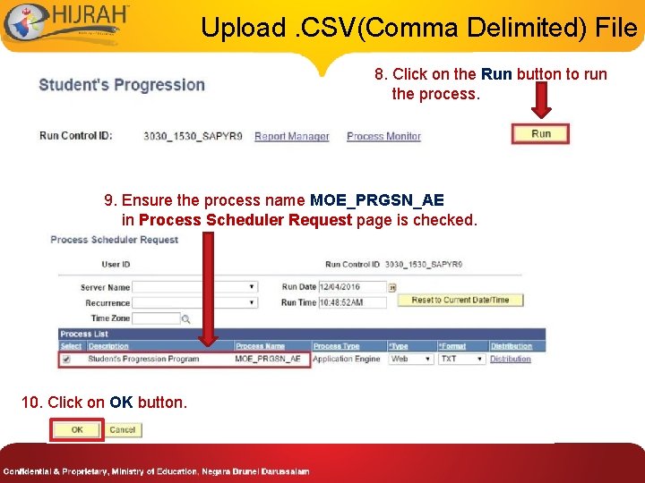Upload. CSV(Comma Delimited) File 8. Click on the Run button to run the process.