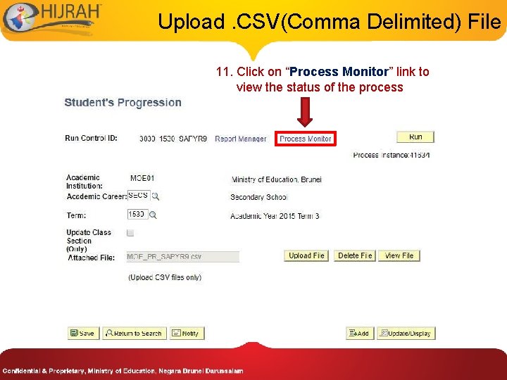 Upload. CSV(Comma Delimited) File 11. Click on “Process Monitor” link to view the status