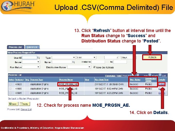 Upload. CSV(Comma Delimited) File 13. Click “Refresh” button at interval time until the Run