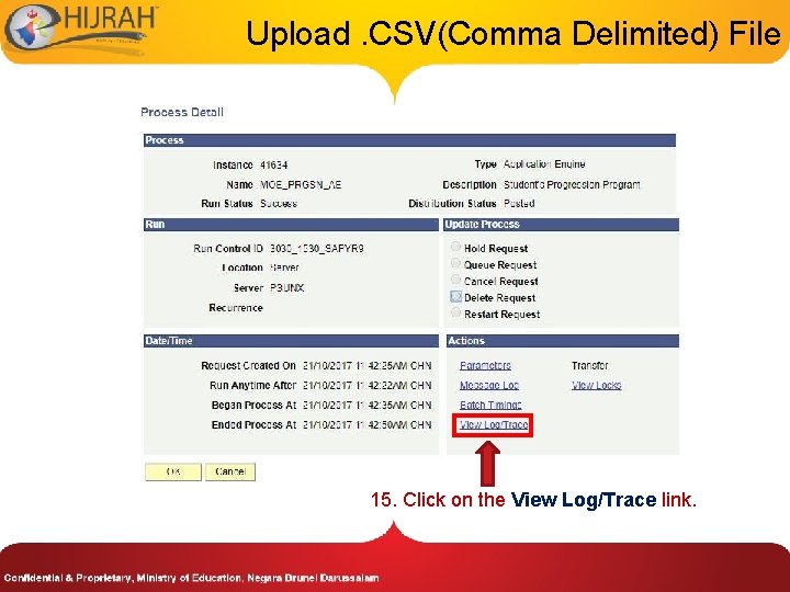 Upload. CSV(Comma Delimited) File 15. Click on the View Log/Trace link. 