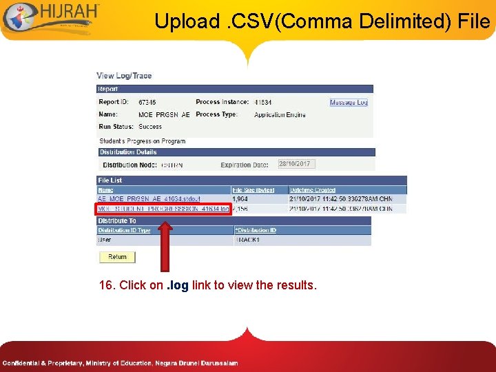 Upload. CSV(Comma Delimited) File 16. Click on. log link to view the results. 