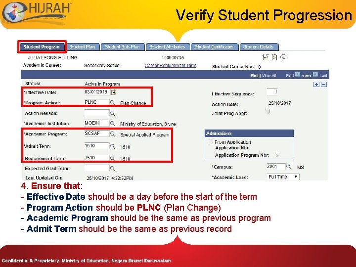 Verify Student Progression 4. Ensure that: - Effective Date should be a day before
