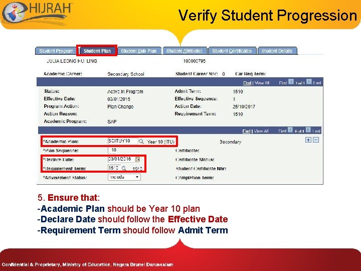Verify Student Progression 5. Ensure that: -Academic Plan should be Year 10 plan -Declare
