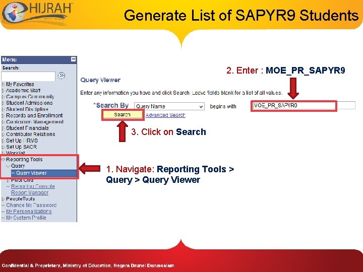 Generate List of SAPYR 9 Students 2. Enter : MOE_PR_SAPYR 9 3. Click on