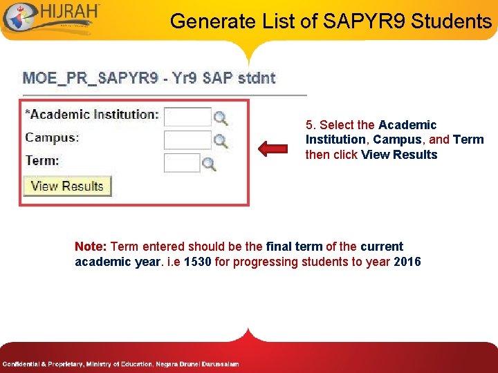 Generate List of SAPYR 9 Students 5. Select the Academic Institution, Campus, and Term