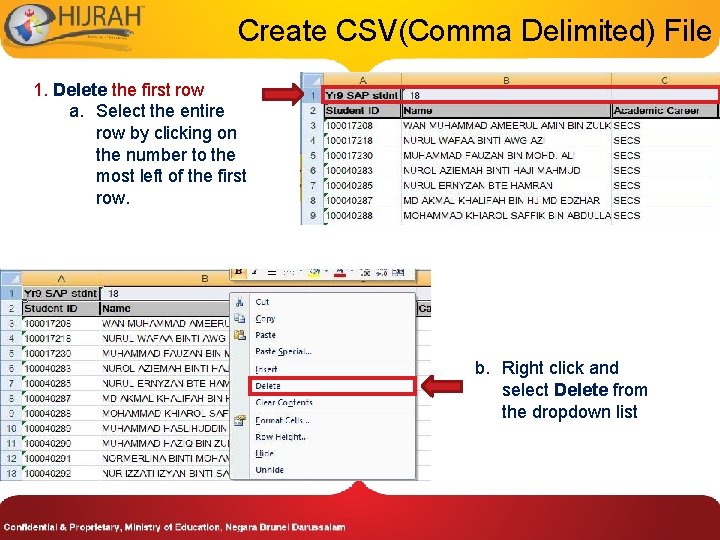 Create CSV(Comma Delimited) File 1. Delete the first row a. Select the entire row