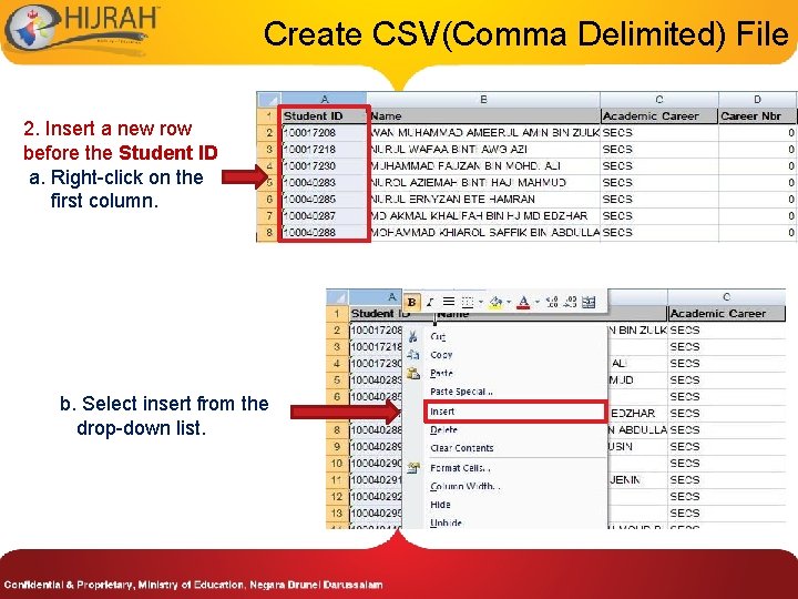 Create CSV(Comma Delimited) File 2. Insert a new row before the Student ID a.