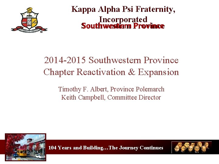 Kappa Alpha Psi Fraternity, Incorporated Southwestern Province Southwestern 2014 -2015 Southwestern Province Chapter Reactivation