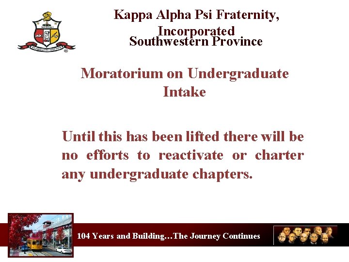 Kappa Alpha Psi Fraternity, Incorporated Southwestern Province Moratorium on Undergraduate Intake Until this has