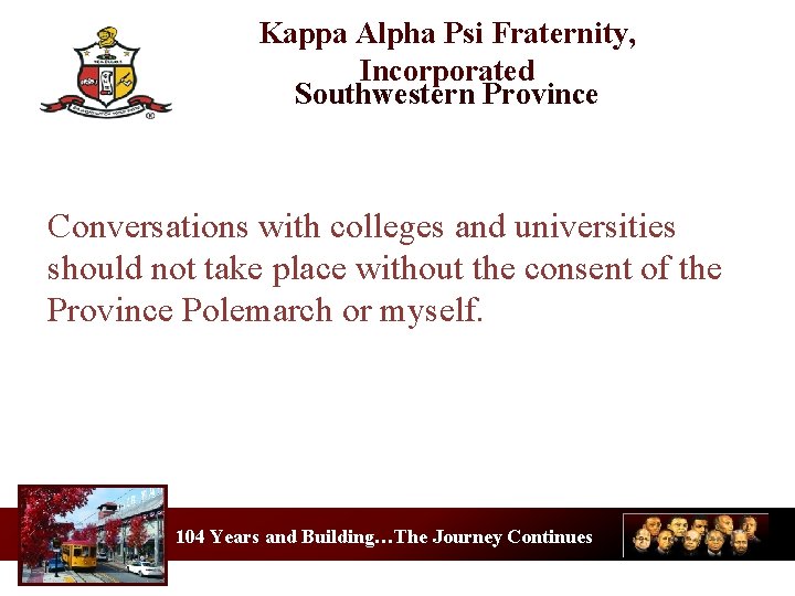 Kappa Alpha Psi Fraternity, Incorporated Southwestern Province Conversations with colleges and universities should not