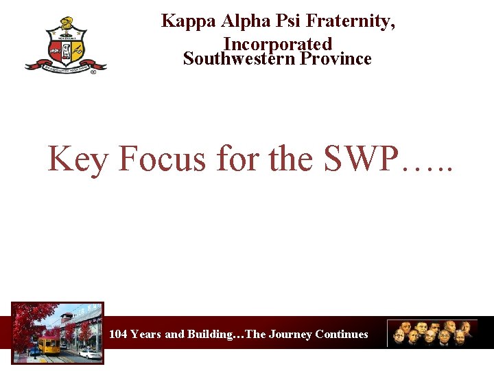 Kappa Alpha Psi Fraternity, Incorporated Southwestern Province Key Focus for the SWP…. . 104