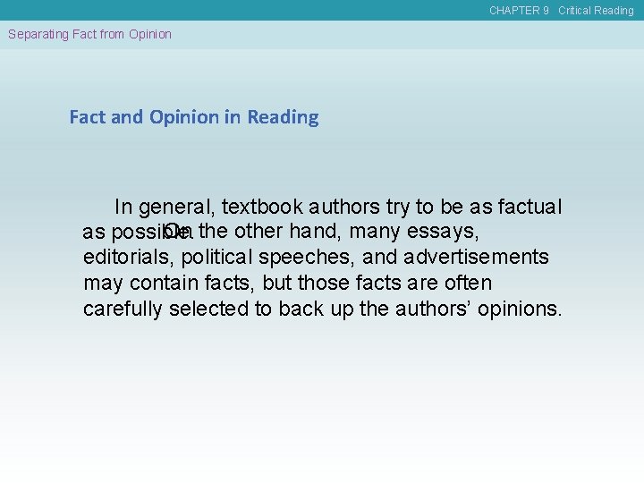 CHAPTER 9 Critical Reading Separating Fact from Opinion Fact and Opinion in Reading In