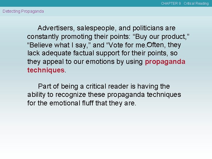 CHAPTER 9 Critical Reading Detecting Propaganda Advertisers, salespeople, and politicians are constantly promoting their