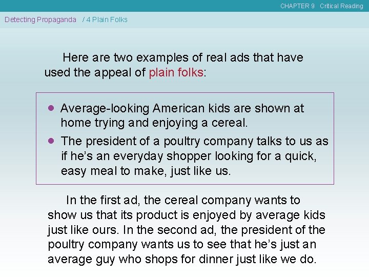 CHAPTER 9 Critical Reading Detecting Propaganda / 4 Plain Folks Here are two examples