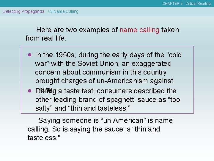 CHAPTER 9 Critical Reading Detecting Propaganda / 5 Name Calling Here are two examples