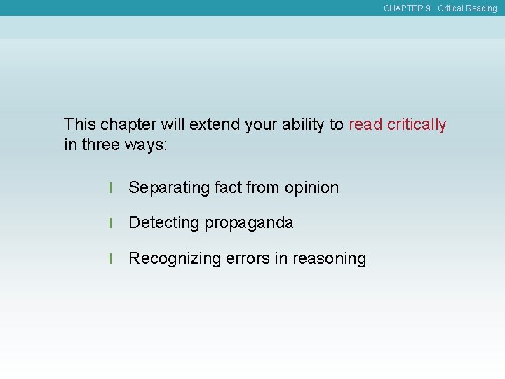 CHAPTER 9 Critical Reading This chapter will extend your ability to read critically in
