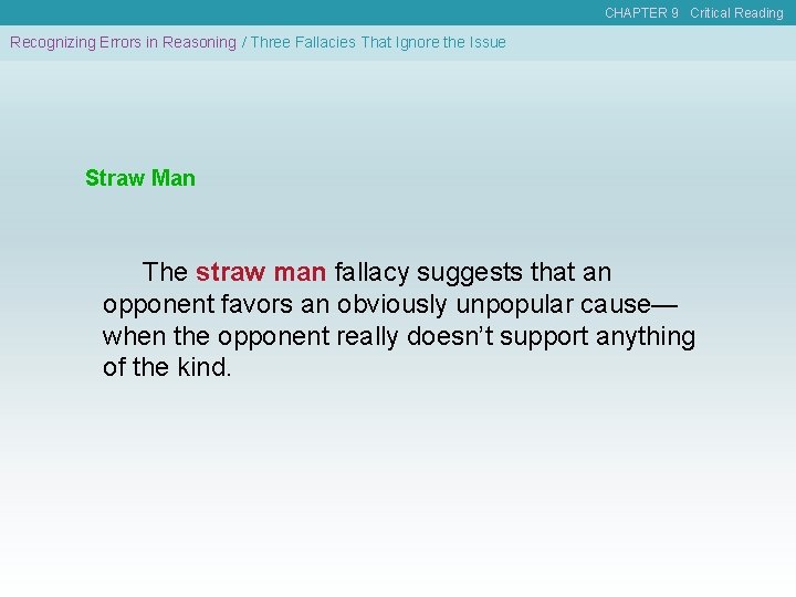 CHAPTER 9 Critical Reading Recognizing Errors in Reasoning / Three Fallacies That Ignore the