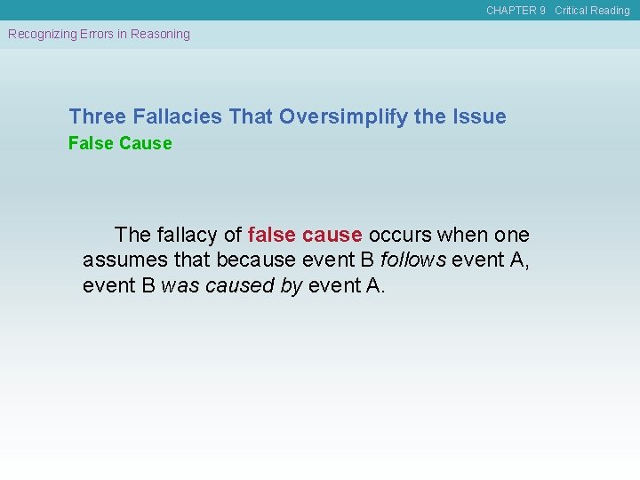 CHAPTER 9 Critical Reading Recognizing Errors in Reasoning Three Fallacies That Oversimplify the Issue