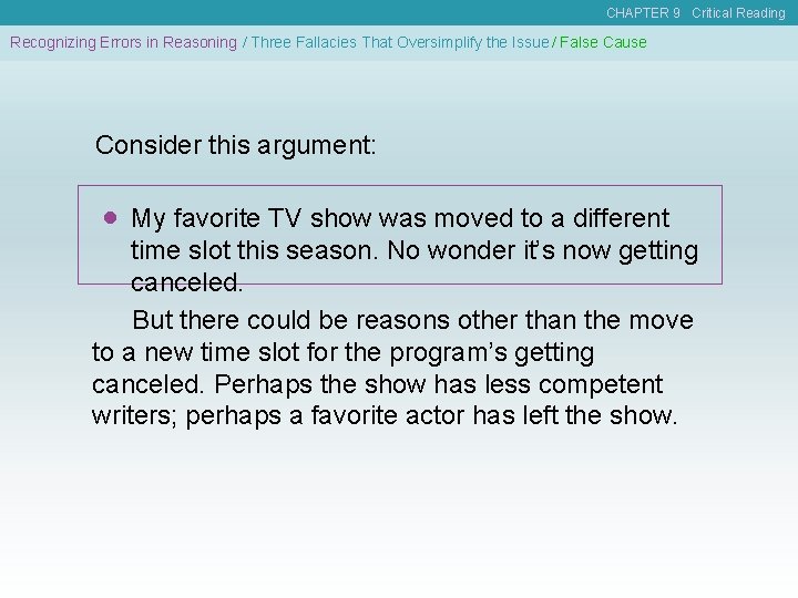 CHAPTER 9 Critical Reading Recognizing Errors in Reasoning / Three Fallacies That Oversimplify the