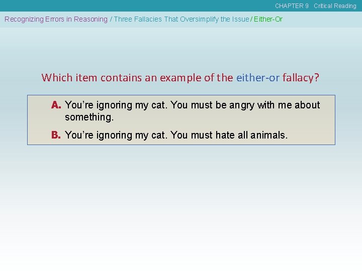 CHAPTER 9 Critical Reading Recognizing Errors in Reasoning / Three Fallacies That Oversimplify the