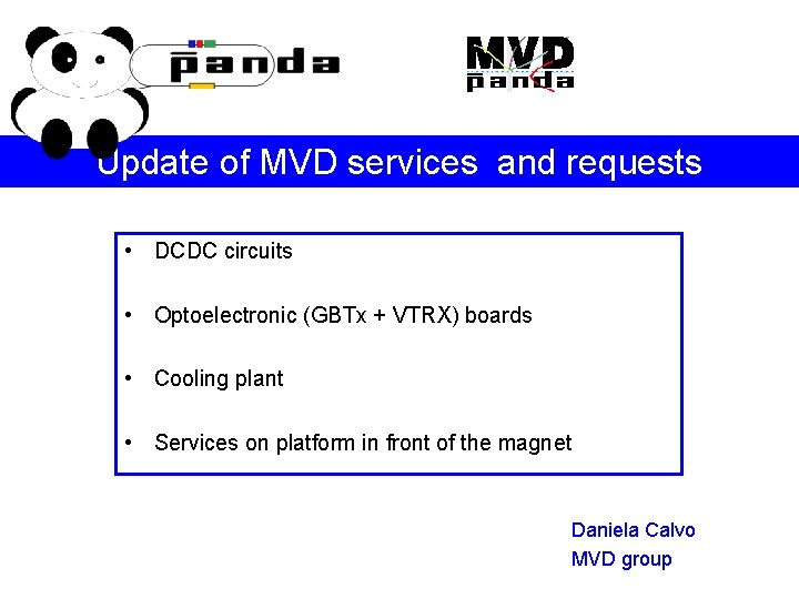 Update of MVD services and requests • DCDC circuits • Optoelectronic (GBTx + VTRX)
